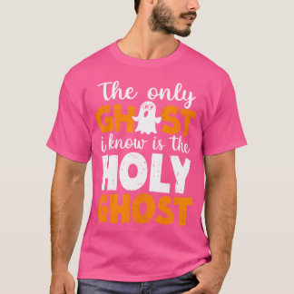 The Only Ghost I Know Is The Holy Ghost Hunting Ch T-Shirt