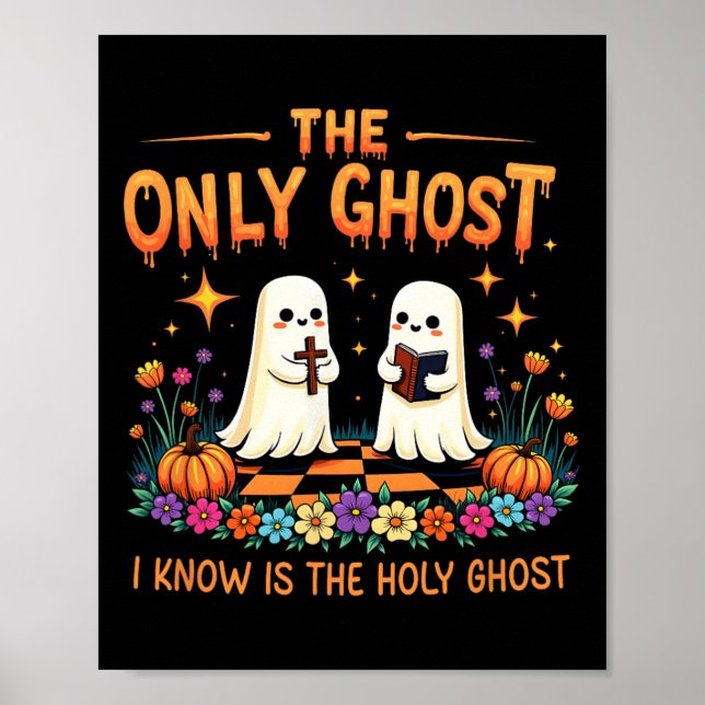 The Only Ghost I Know Is The Holy Ghost Jesus Chri Poster (Front)