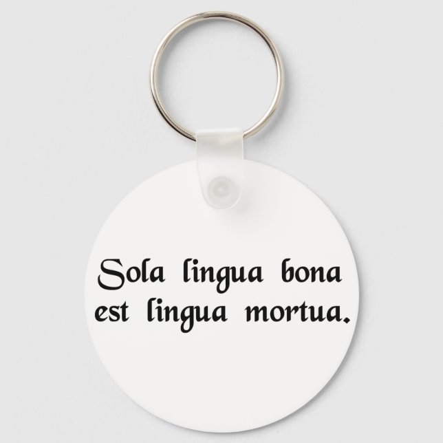 The only good language is a dead language. keychain (Front)