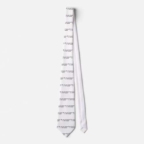 The only good language is a dead language neck tie