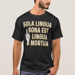 The Only Good Language Is Dead  Latin  for Teacher T-Shirt