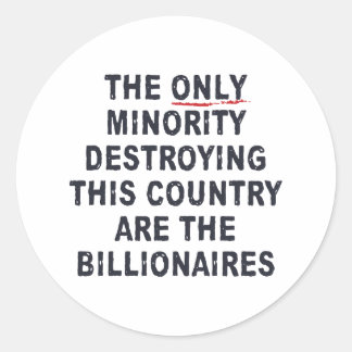 The Only Minority Destroying This Country Are The Classic Round Sticker