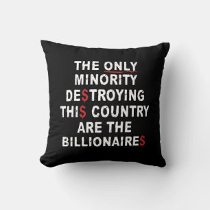 The Only Minority Destroying This Country Are The Throw Pillow