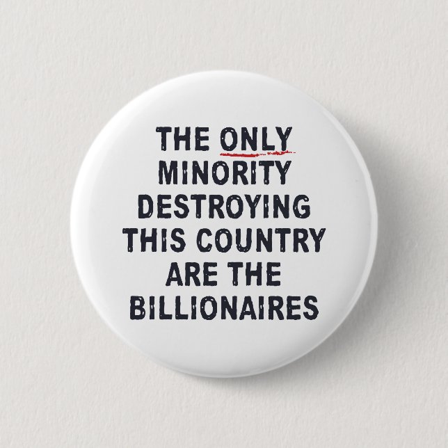 The Only Minority Destroying This Country...  Button (Front)