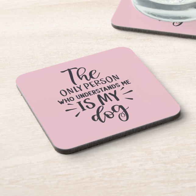The only Person who understands me is my Dog Beverage Coaster (Left Side)