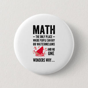 The Only Place Where People Buy watermelons Button