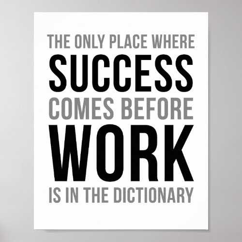 The Only Place Where Success Comes Before Work Poster