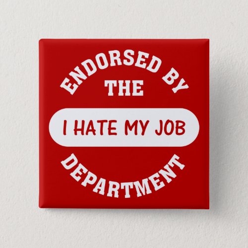 The only reason I go to work is to hate my job Pinback Button