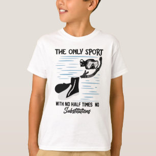 The Only Sport With No Half Times - The Swimmer T-Shirt