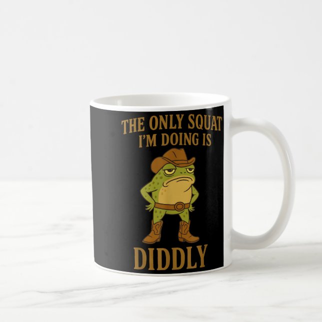 The Only Squat I'm Doing Is Diddly Cowboy Frog Mem Coffee Mug (Right)