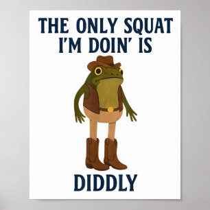 The Only Squat Im Doing Is Diddly Funny Frog Gym L Poster