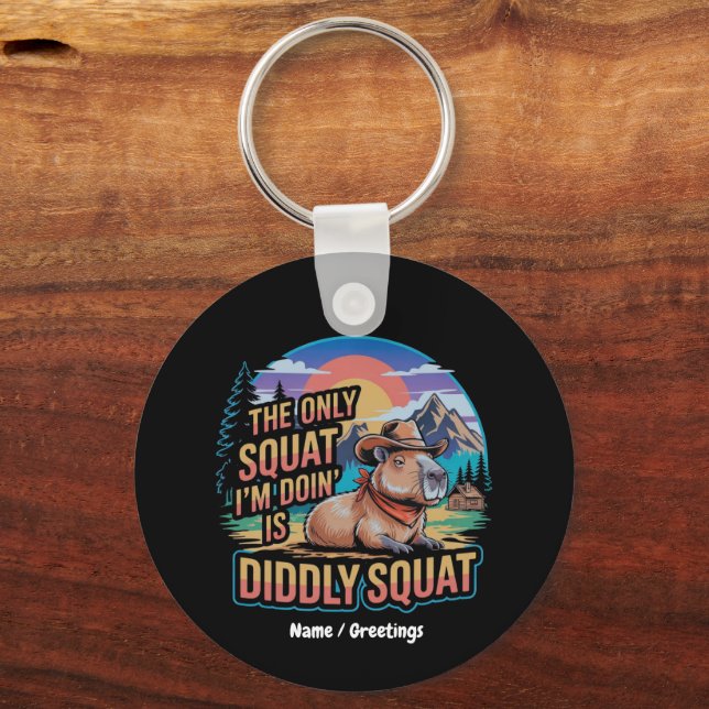The Only Squat I'm Doing is Diddly Squat Capybara  Keychain (Front)