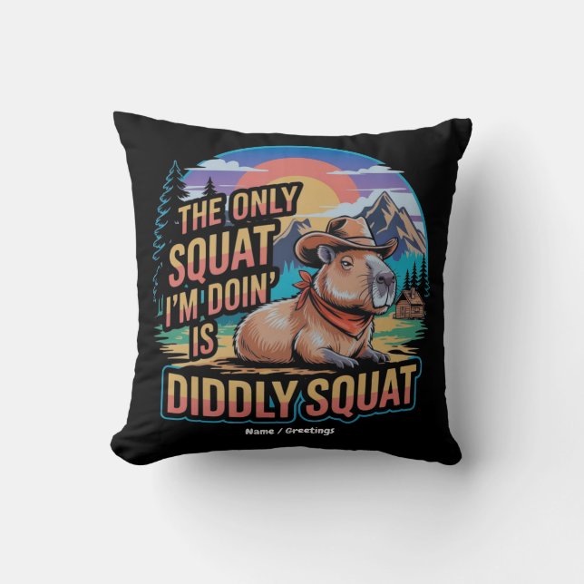 The Only Squat I'm Doing is Diddly Squat Capybara  Throw Pillow (Front)
