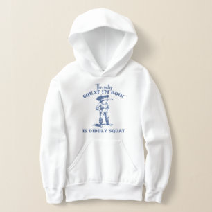 The Only Squat I'm Doing Is Diddly Squat Hoodie