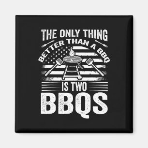 The Only Thing Better Than A Bbq Is Two Bbqs Grill Magnet