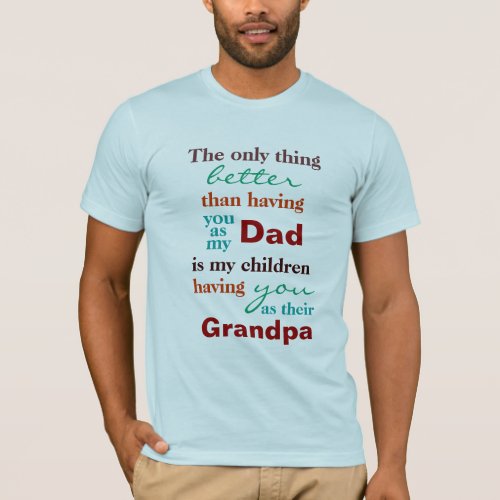 The only thing better than having you as a Dad T_Shirt