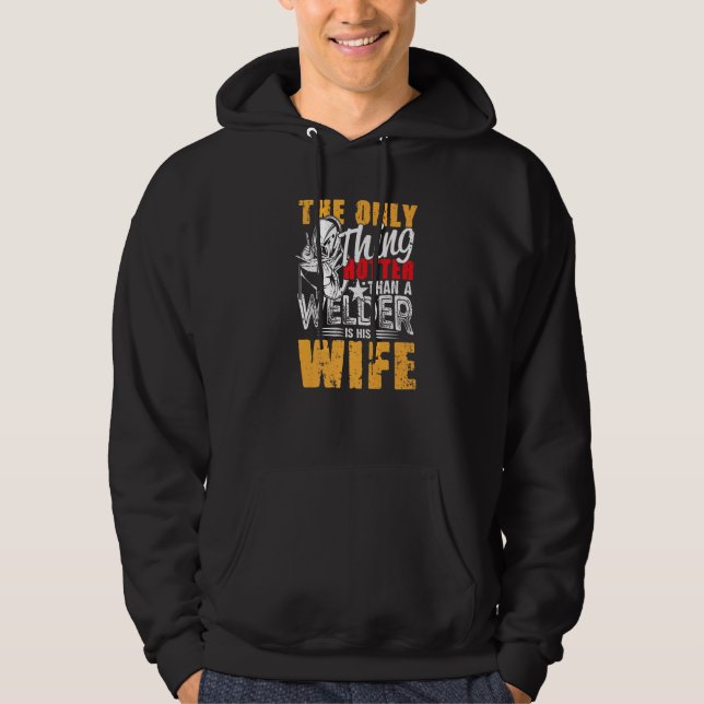 The Only Thing Hotter Than a Welder Is His Wife fo Hoodie (Front)