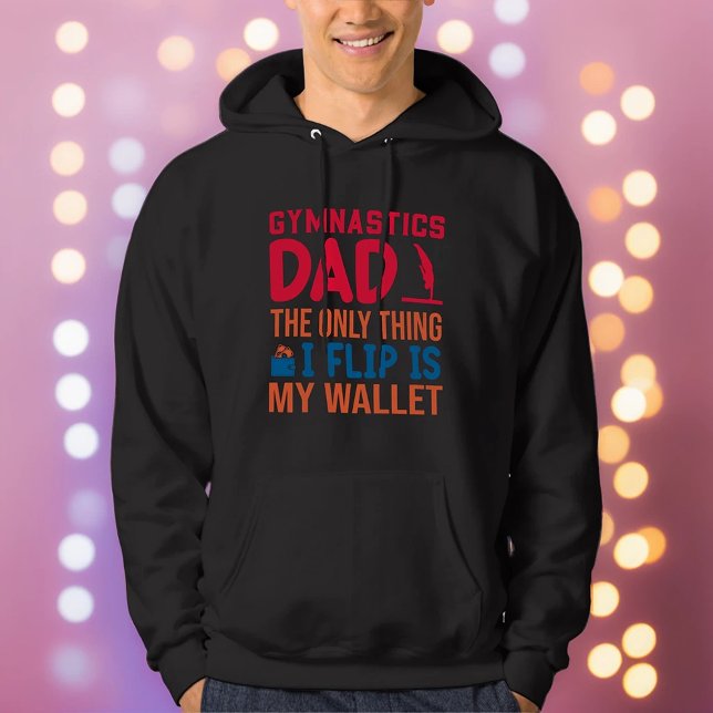 The Only Thing I Flip Is My Wallet Gymnastics Dad  Hoodie (Creator Uploaded)