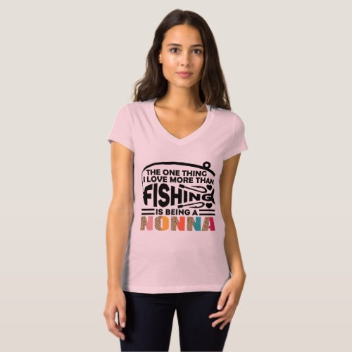 THE ONLY THING I LOVE IS  FISHING NONNA T_Shirt