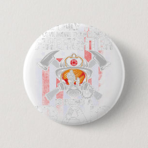 The Only Thing I Love More Than Being A Firefighte Button
