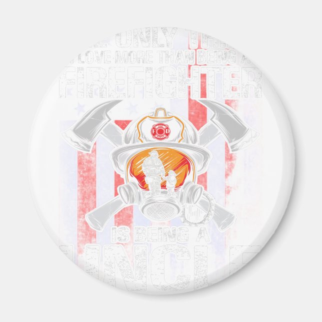 The Only Thing I Love More Than Being A Firefighte Magnet (Front)