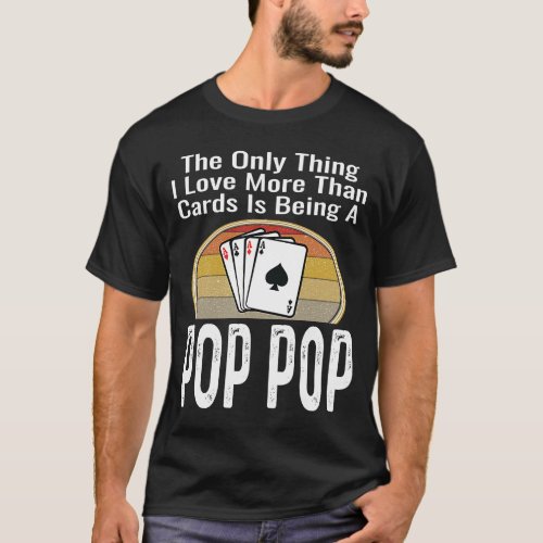 The Only Thing I Love More Than Cards Is Being A P T_Shirt