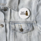 The only thing I want this Groundhog Day is you! Button (In Situ)