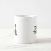 The only thing I want this Groundhog Day is you! Coffee Mug (Center)