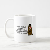 The only thing I want this Groundhog Day is you! Coffee Mug (Left)