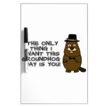 The only thing I want this Groundhog Day is you! Dry Erase Board