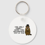 The only thing I want this Groundhog Day is you! Keychain