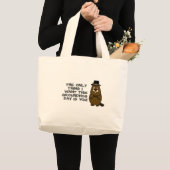 The only thing I want this Groundhog Day is you! Large Tote Bag (Front (Product))