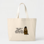 The only thing I want this Groundhog Day is you! Large Tote Bag