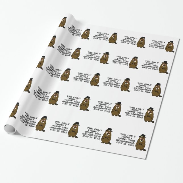The only thing I want this Groundhog Day is you! Wrapping Paper (Unrolled)