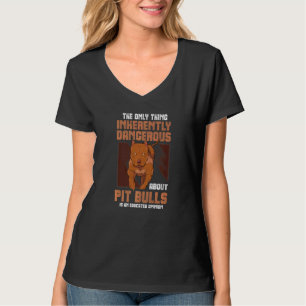 The Only Thing Inherently Dangerous About Pitbulls T-Shirt
