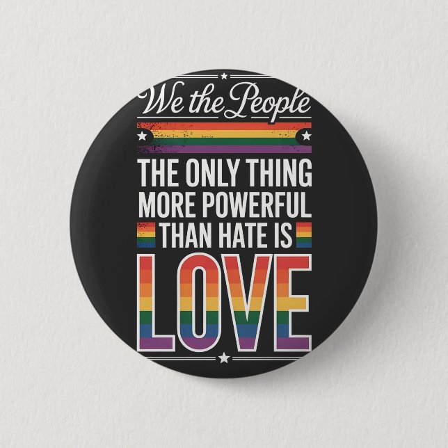 The Only Thing More Powerful Than Hate Is Love  Button (Front)