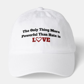 The Only Thing More Powerful Than Hate is Love Cap