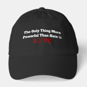 The Only Thing More Powerful Than Hate is Love Cap