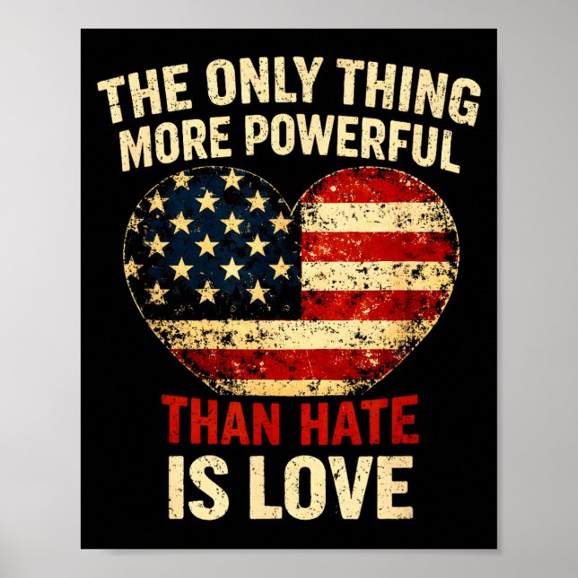 The only thing more powerful than hate is love poster (Front)