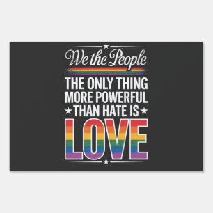The Only Thing More Powerful Than Hate Is Love Sign