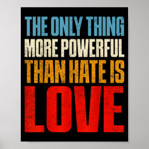 The only thing more powerful than hate is loveThe  Poster