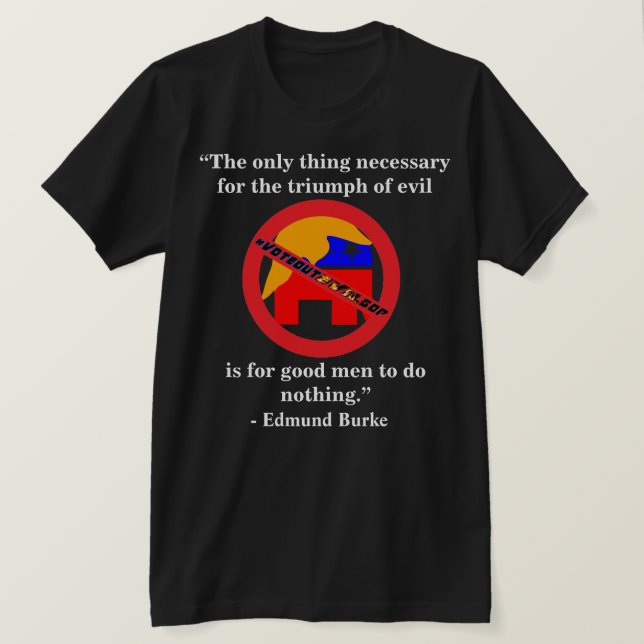 The only thing necessary for the triumph of evil.. T-Shirt (Design Front)