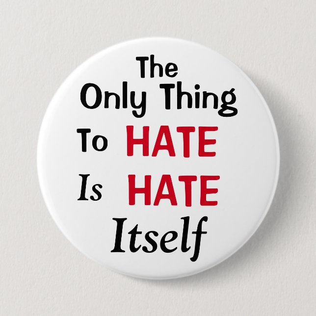 The Only Thing To Hate Button (Front)