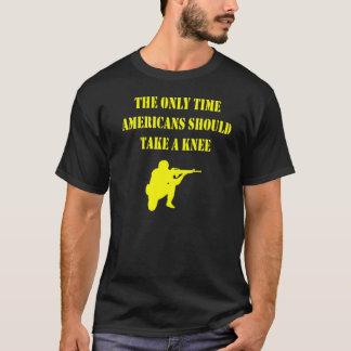 The Only Time Americans Should Take A Knee T-Shirt