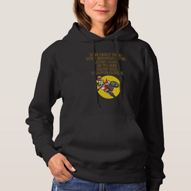 The Only Time You Should Ever Look Back Dirt Bike  Hoodie (Front)