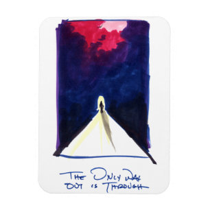 The Only Way Out is Through Magnet