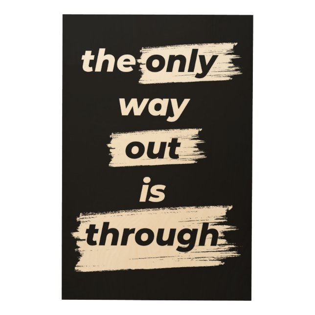 The Only Way Out is Through Motivational Wood Sign (Front)