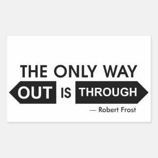 The only way out is through rectangular sticker