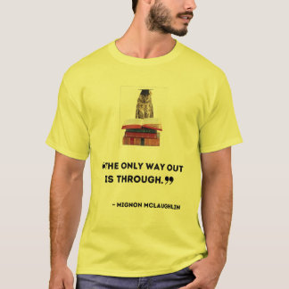 "The Only Way Out Is Through" T-Shirt