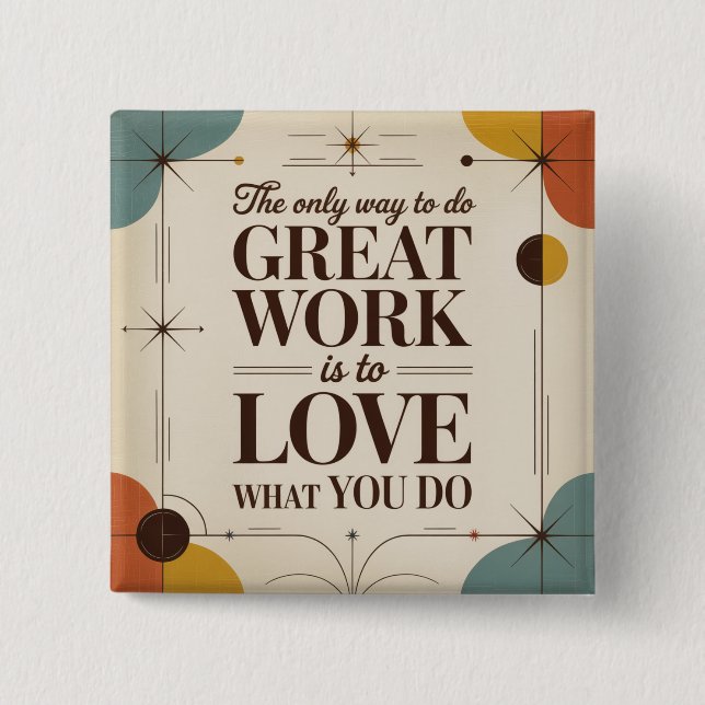 The Only Way To Do Great Work Button (Front)